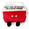 "Don't Hate Me Because I'm A Little Cooler" Plush Cooler 2 "Don't Hate Me Because I'm A Little Cooler" Plush Cooler -Toy Sale Store PU COOL1 1