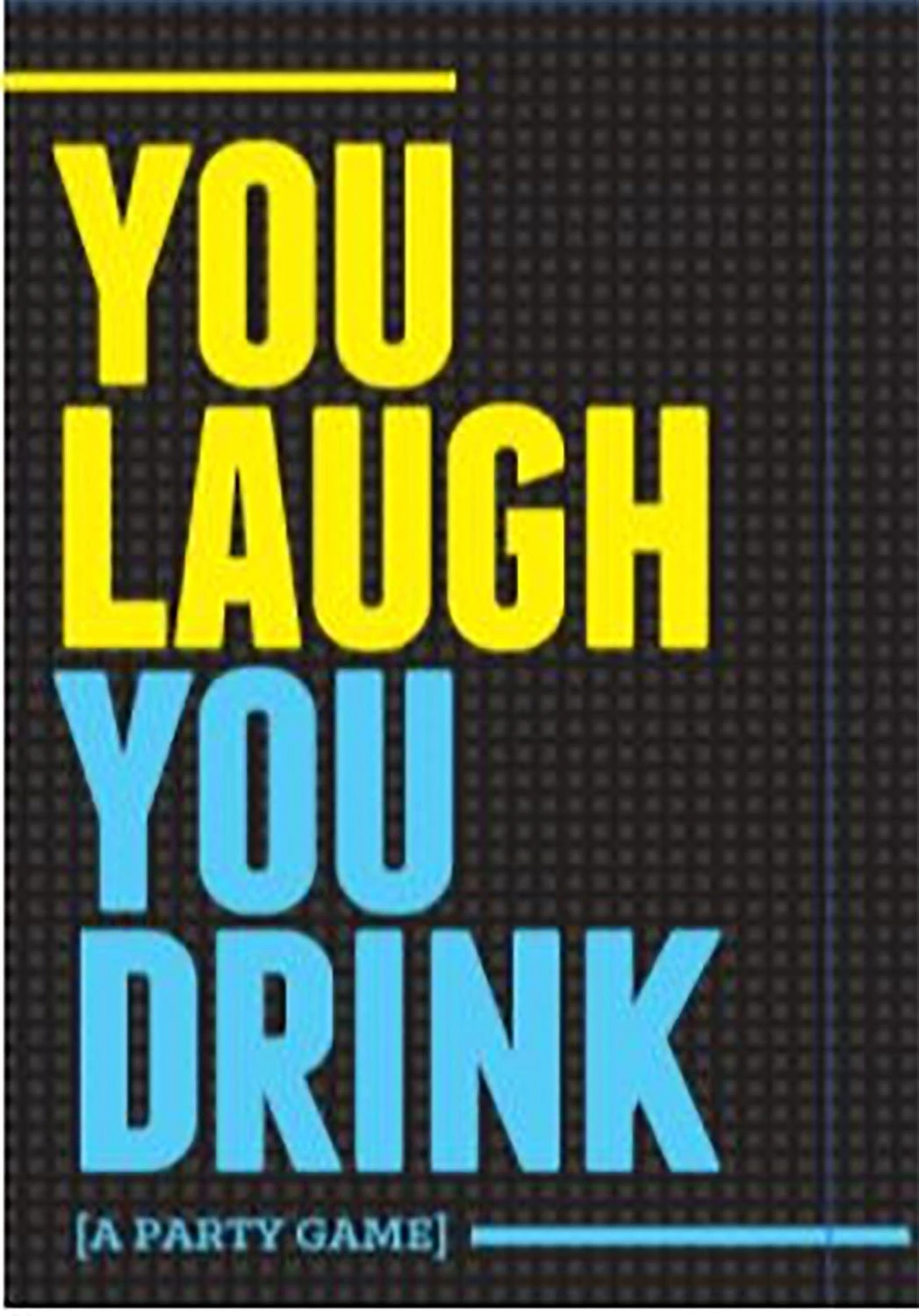 You Laugh, You Drink 3 You Laugh, You Drink